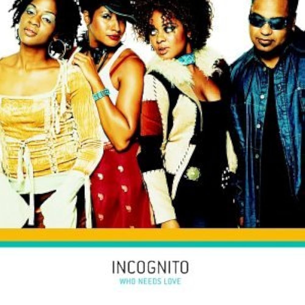 Incognito Who Need Love