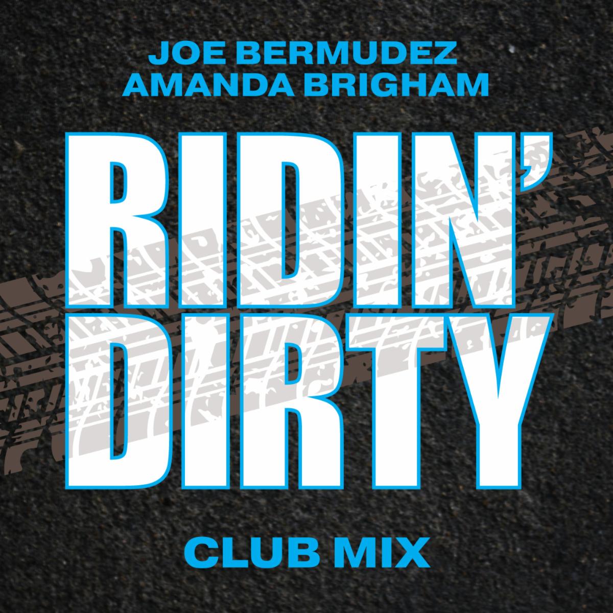 Read more about the article Ridin’ Dirty (Club Mix) Joe Bermudez & Amanda Brigham