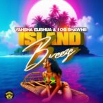 Island Breeze (Radio Edit) Yahsha Elishua Feat 10G Shawni