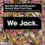 Shawty Want That Cake (Rescue Club Mix) Bad Boy Bill & Gettoblaster