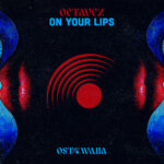 On Your Lips (Original Mix) Octavez