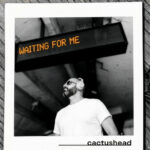 Waiting For Me (grief mix) Cactushead