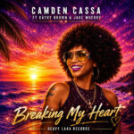 Breaking My Heart (Radio) Camden Cassa Feat Kathy Brown & Jake Wherry