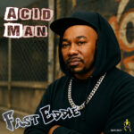Acid Man (Eddie’s Mix) Fast Eddie
