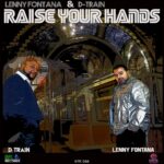 Raise Your Hands (Original Club Mix) Lenny Fontana f. D-Train
