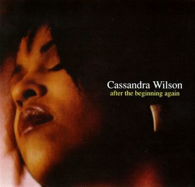 Cassandra wilson After The Beginning Again