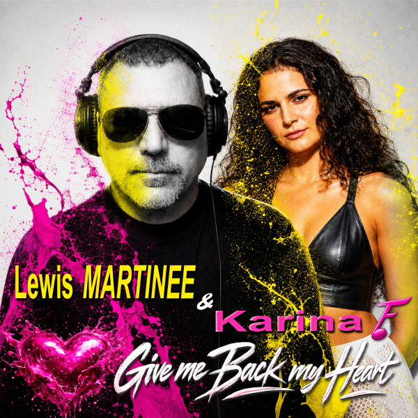 Lewis Martinee & Karina - Give Me Back My Heart