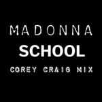 School (Corey Craig Mix) Madonna