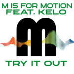 Try It Out (Rafael M Disco Vibe Remix) M Is For Motion feat Kelo